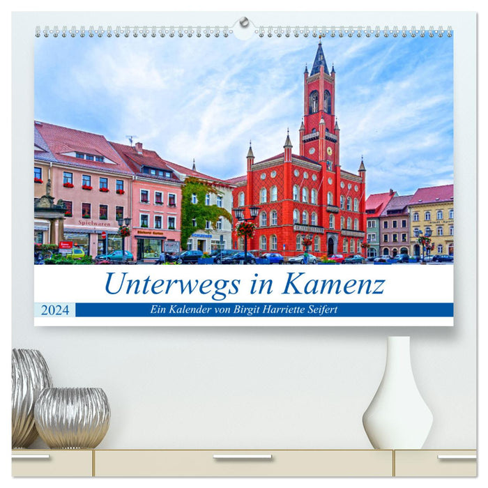 Unterwegs in Kamenz (CALVENDO Premium Wandkalender 2024)