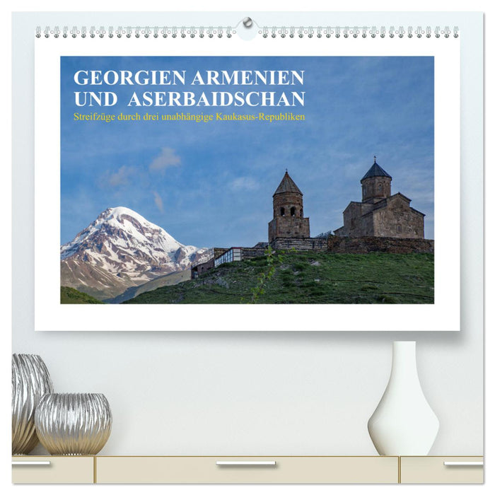 Georgien, Armenien und Aserbaidschan - Streifzüge durch drei unabhängige Kaukasus-Republiken (CALVENDO Premium Wandkalender 2024)