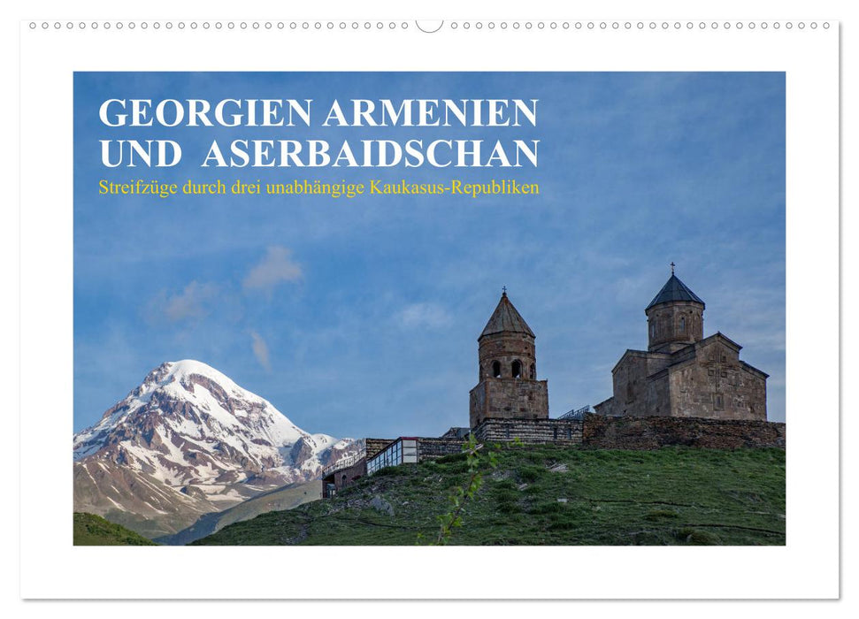 Georgien, Armenien und Aserbaidschan - Streifzüge durch drei unabhängige Kaukasus-Republiken (CALVENDO Wandkalender 2024)