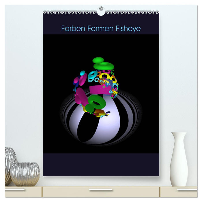 Farben Formen Fisheye (CALVENDO Premium Wandkalender 2024)
