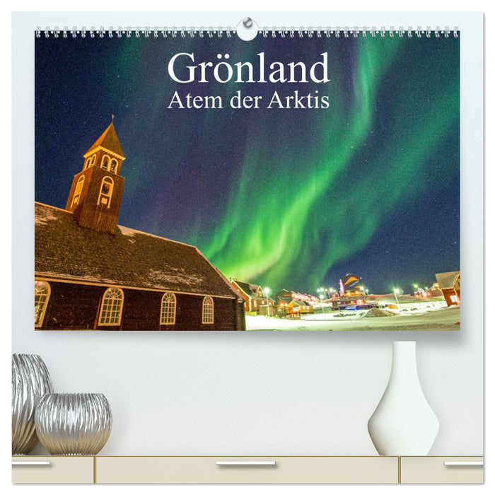 Grönland - Atem der Arktis (CALVENDO Premium Wandkalender 2024)