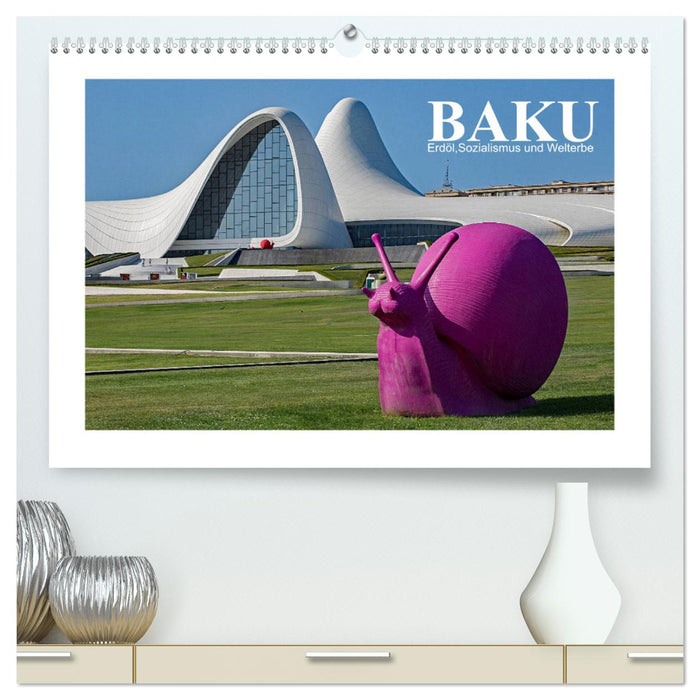 Baku - Erdöl, Sozialismus und Welterbe (CALVENDO Premium Wandkalender 2024)
