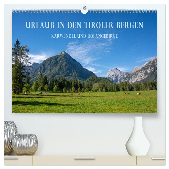 Vacances dans les montagnes du Tyrol - Monts Karwendel et Rofan (Calendrier mural CALVENDO Premium 2024) 