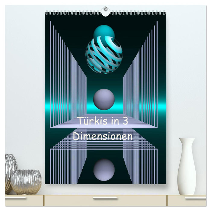 Türkis in 3 Dimensionen (CALVENDO Premium Wandkalender 2024)
