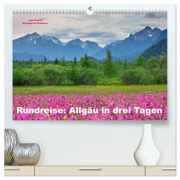 Rundreise: Allgäu in drei Tagen (CALVENDO Premium Wandkalender 2024)