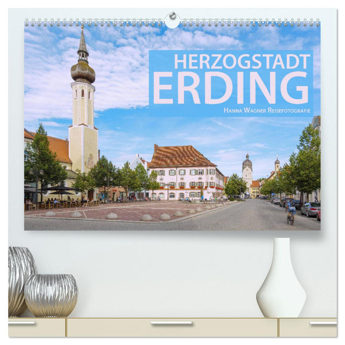Herzogstadt Erding (Calvendo Premium Calendrier mural 2024) 