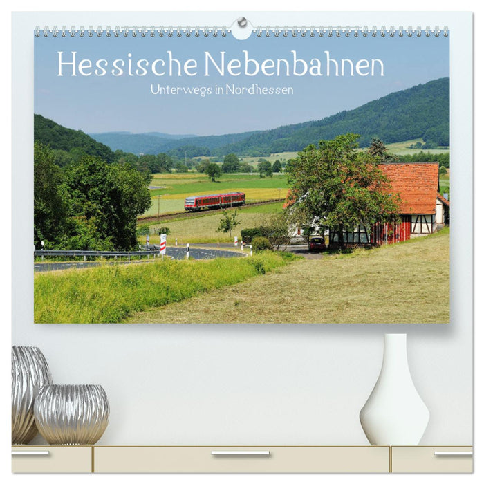 Hessische Nebenbahnen - Unterwegs in Nordhessen (CALVENDO Premium Wandkalender 2024)