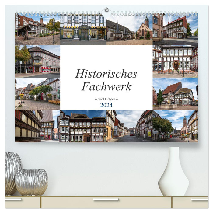 Structure historique à colombages - Ville d'Einbeck (Calendrier mural CALVENDO Premium 2024) 