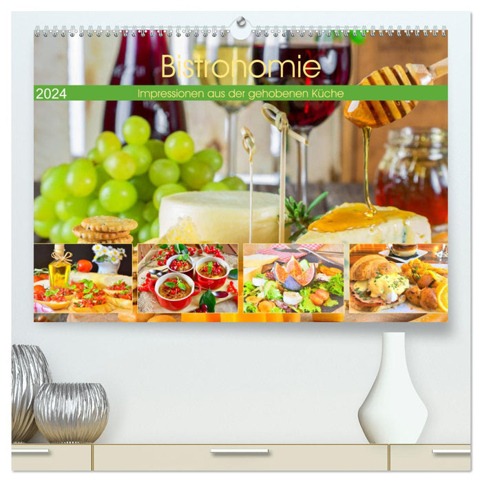 Bistronomie. Impressionen aus der gehobenen Küche (CALVENDO Premium Wandkalender 2024)