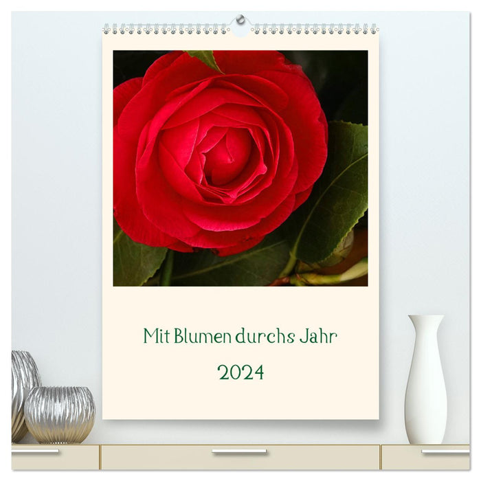 Mit Blumen durchs Jahr (CALVENDO Premium Wandkalender 2024)