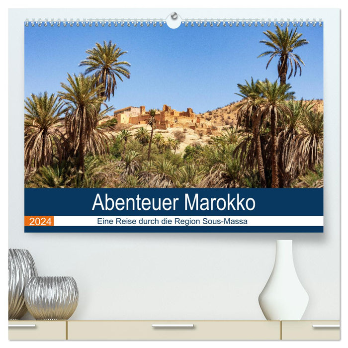 Abenteuer Marokko - eine Reise durch die Region Sous-Massa (CALVENDO Premium Wandkalender 2024)
