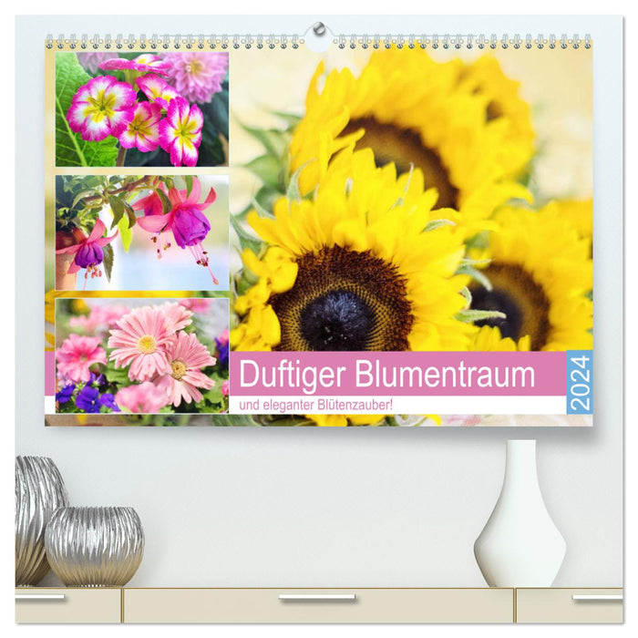 Duftiger Blumentraum und eleganter Blütenzauber! (CALVENDO Premium Wandkalender 2024)