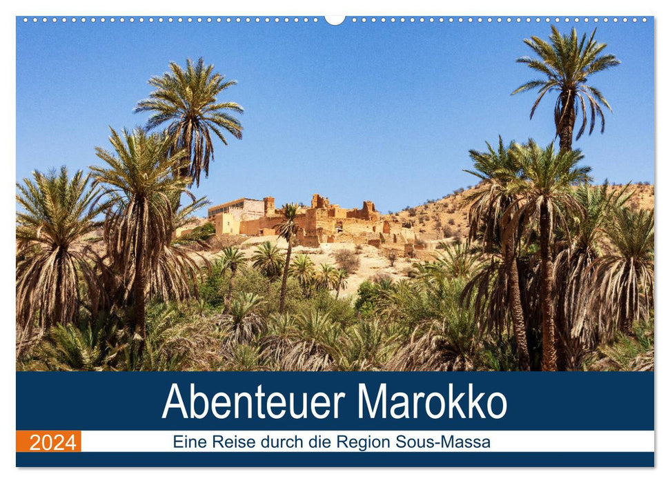 Abenteuer Marokko - eine Reise durch die Region Sous-Massa (CALVENDO Wandkalender 2024)