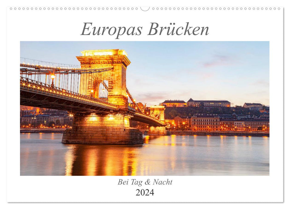 Europas Brücken bei Tag und Nacht (CALVENDO Wandkalender 2024)