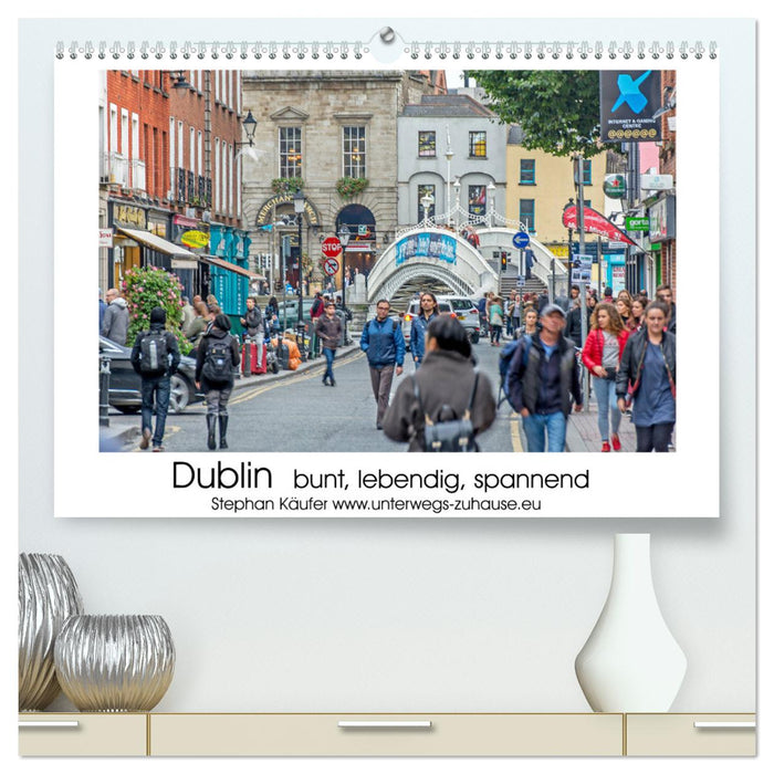 Dublin bunt, lebendig, spannend (CALVENDO Premium Wandkalender 2024)