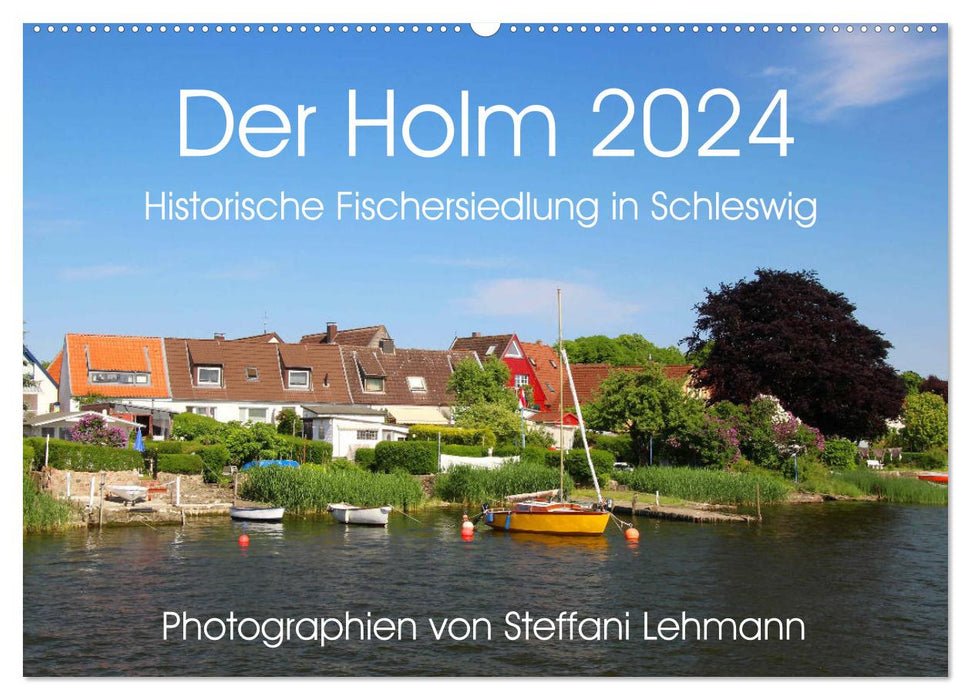 Der Holm 2024. Historische Fischersiedlung in Schleswig (CALVENDO Wandkalender 2024)