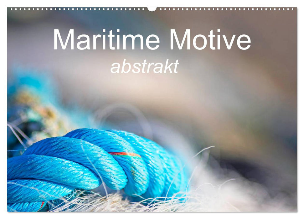 Maritime Motive - abstrakt (CALVENDO Wandkalender 2024)