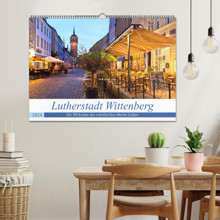 Lutherstadt Wittenberg - Die Wirkstätte des rebellischen Martin Luther (CALVENDO Wandkalender 2024)