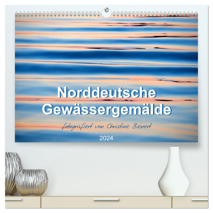 Norddeutsche Gewässergemälde (CALVENDO Premium Wandkalender 2024)