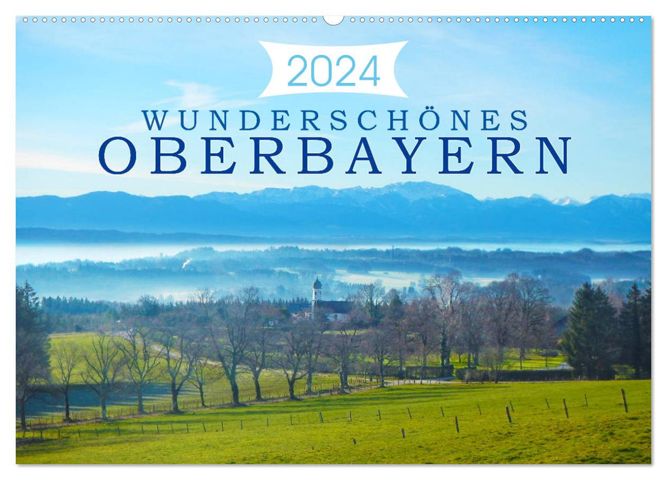 Wunderschönes Oberbayern (CALVENDO Wandkalender 2024)