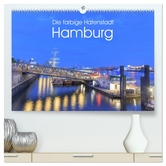 The colorful port city of Hamburg (CALVENDO Premium Wall Calendar 2024) 