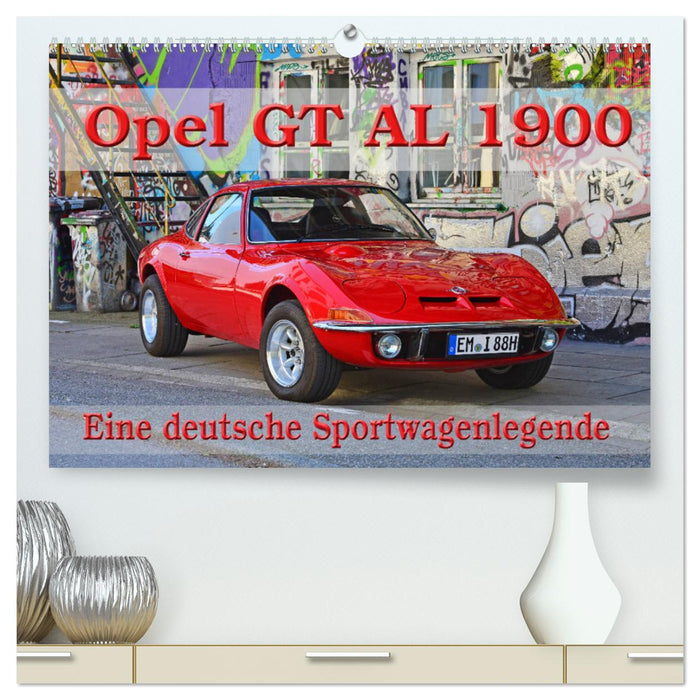 Opel GT 1900 AL Eine deutsche Sportwagenlegende (CALVENDO Premium Wandkalender 2024)