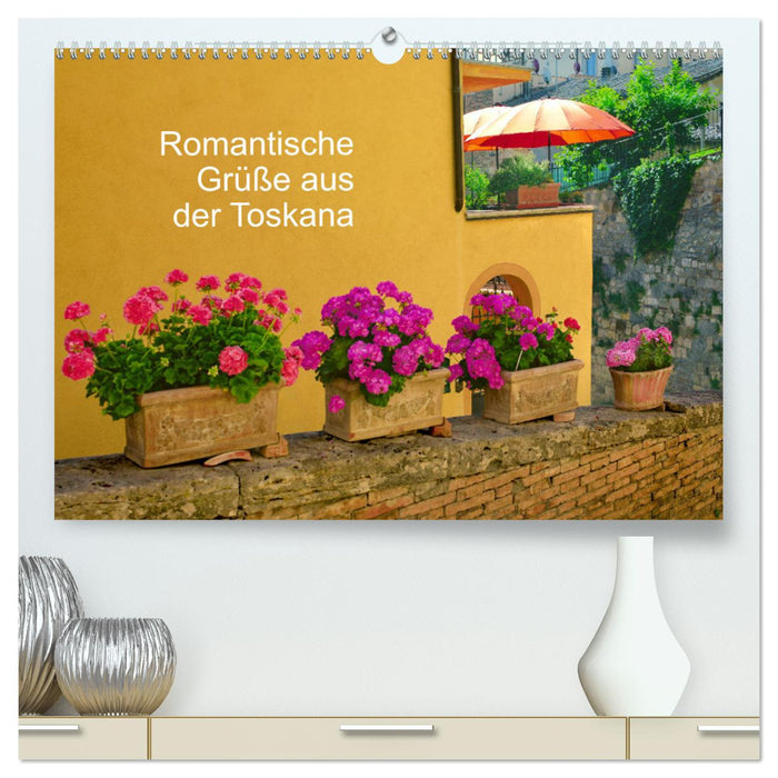 Romantische Grüße aus der Toskana (CALVENDO Premium Wandkalender 2024)