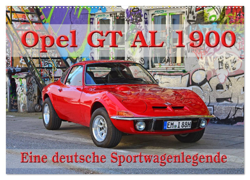 Opel GT 1900 AL Eine deutsche Sportwagenlegende (CALVENDO Wandkalender 2024)