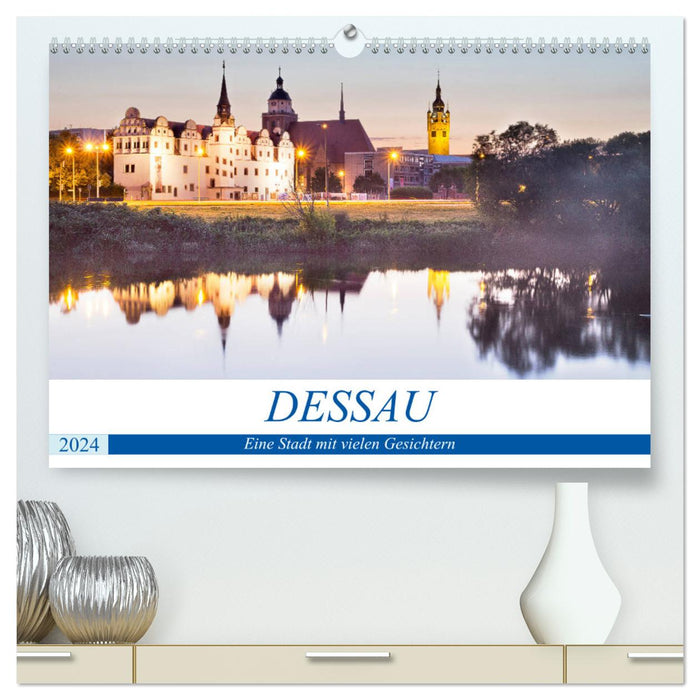 DESSAU - Eine Stadt mit vielen Gesichtern (CALVENDO Premium Wandkalender 2024)