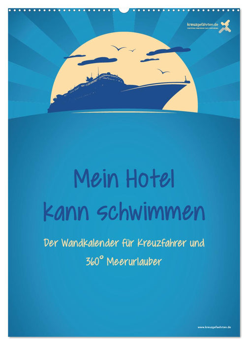 kreuzgefährten: Mein Hotel kann schwimmen - Der Wandkalender für Kreuzfahrer und 360° Meerurlauber (CALVENDO Wandkalender 2024)
