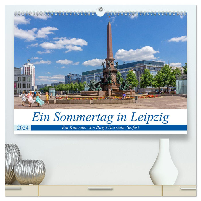 Ein Sommertag in Leipzig (CALVENDO Premium Wandkalender 2024)