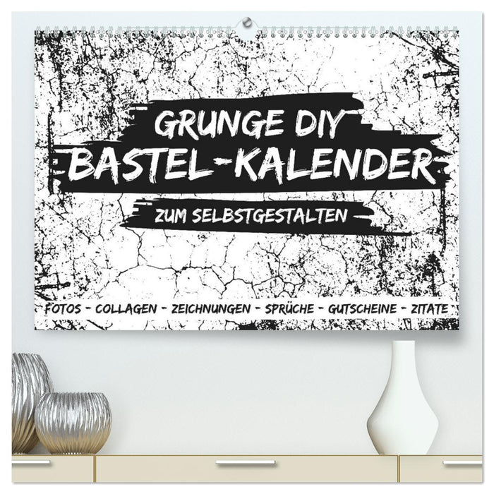 Grunge DIY Bastel-Kalender - Zum Selbstgestalten (CALVENDO Premium Wandkalender 2024)