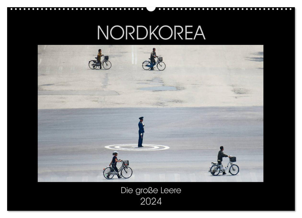 Nordkorea - Die große Leere (CALVENDO Wandkalender 2024)