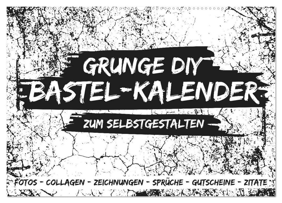 Grunge DIY Bastel-Kalender - Zum Selbstgestalten (CALVENDO Wandkalender 2024)