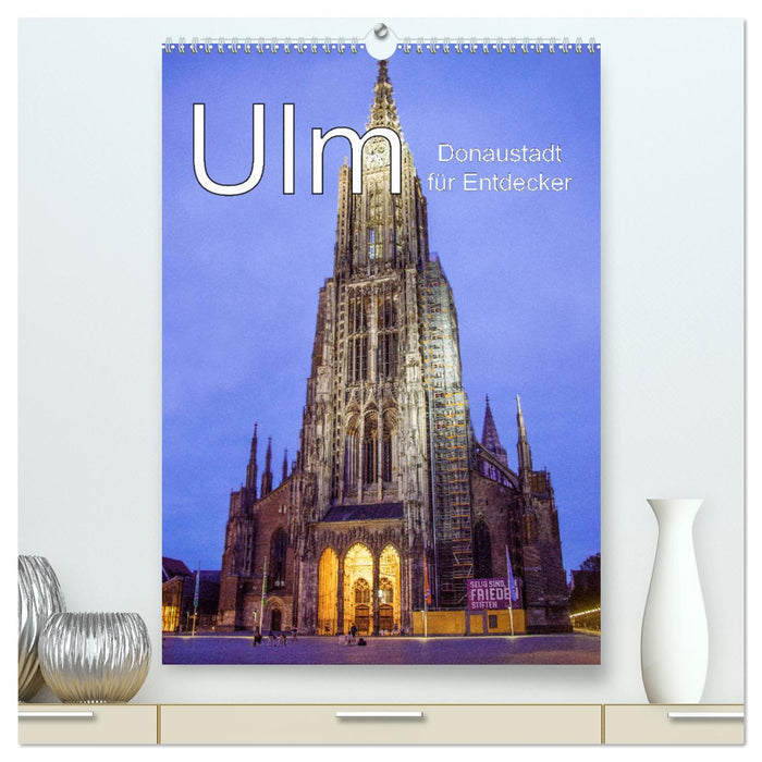 Ulm - Donaustadt für Entdecker (CALVENDO Premium Wandkalender 2024)