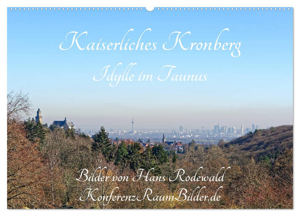 Kaiserliches Kronberg - Idylle im Taunus (CALVENDO Wandkalender 2024)