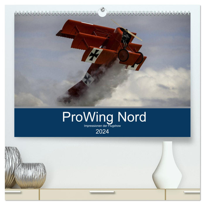 ProWing Nord Impressionen der Flugshow (CALVENDO Premium Wandkalender 2024)