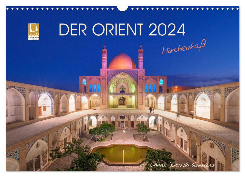 Der Orient - Märchenhaft (CALVENDO Wandkalender 2024)