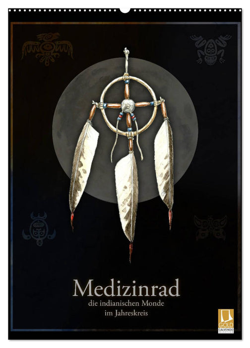 Medicine wheel - the Indian moons in the annual cycle (CALVENDO wall calendar 2024) 