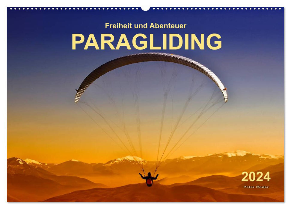 Freedom and Adventure - Paragliding (CALVENDO Wall Calendar 2024) 
