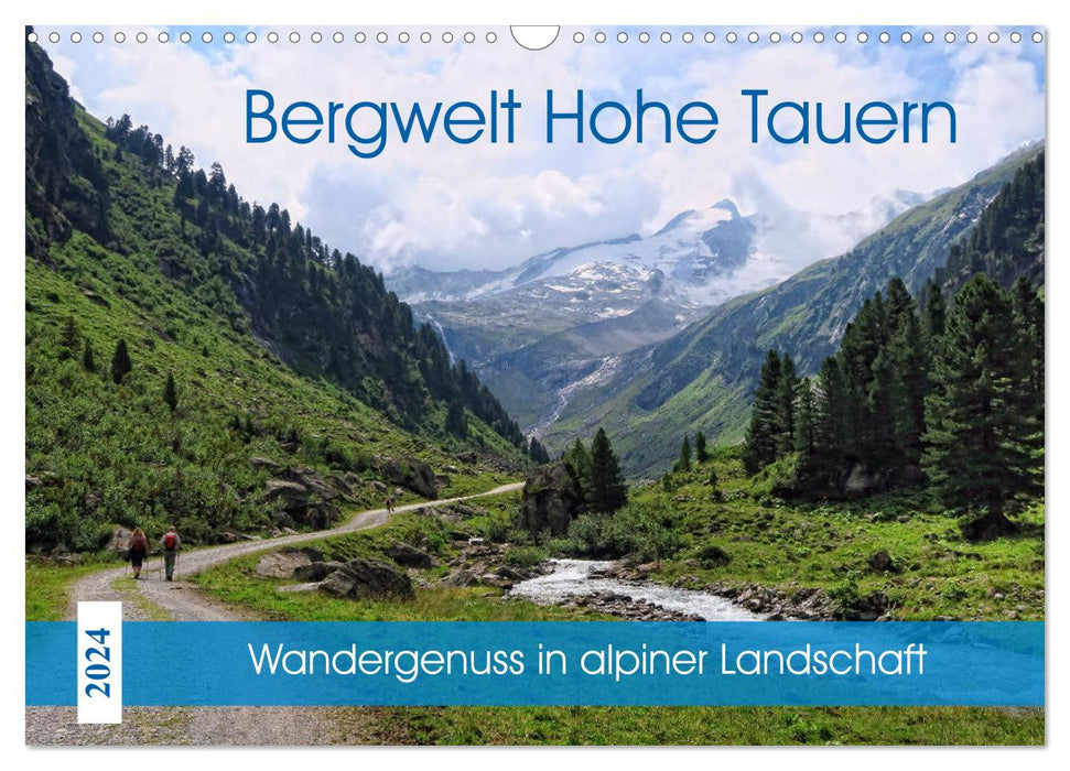 Mountain world Hohe Tauern - hiking enjoyment in an alpine landscape (CALVENDO wall calendar 2024) 