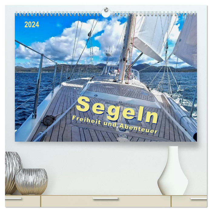 Segeln - Freiheit und Abenteuer (CALVENDO Premium Wandkalender 2024)