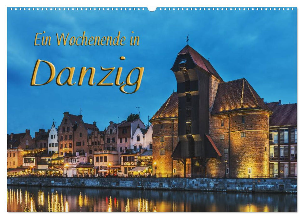 Ein Wochenende in Danzig (CALVENDO Wandkalender 2024)