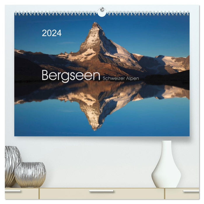 BERGSEEN Schweizer Alpen (CALVENDO Premium Wandkalender 2024)