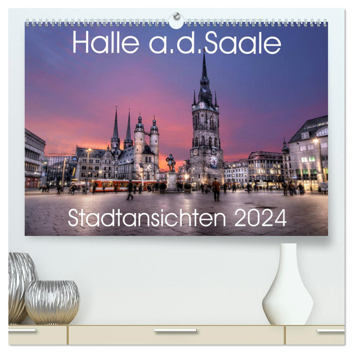 Halle an der Saale - Stadtansichten 2024 (CALVENDO Premium Wandkalender 2024)