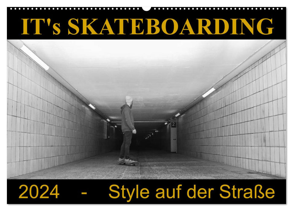 IT's Skateboarding - Style auf der Straße (CALVENDO Wandkalender 2024)