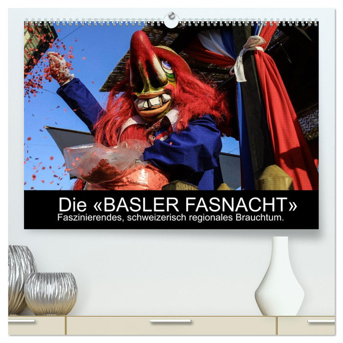 BASLER FASNACHT – Faszinierendes, schweizerisch regionales Brauchtum. (CALVENDO Premium Wandkalender 2024)