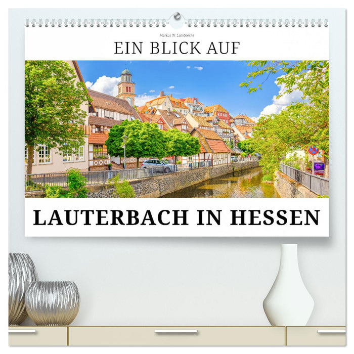 Ein Blick auf Lauterbach in Hessen (CALVENDO Premium Wandkalender 2024)