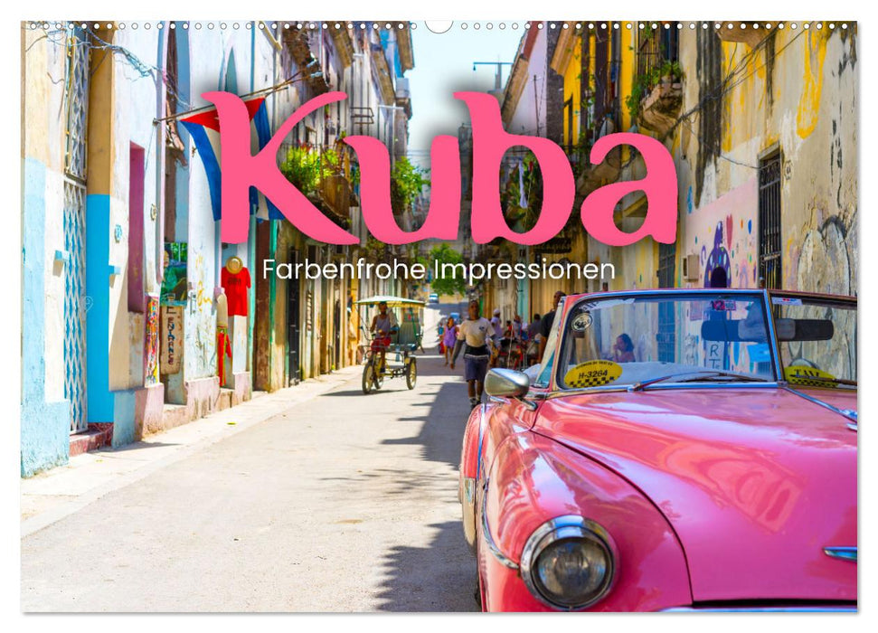 Kuba - Farbenfrohe Impressionen. (CALVENDO Wandkalender 2024)