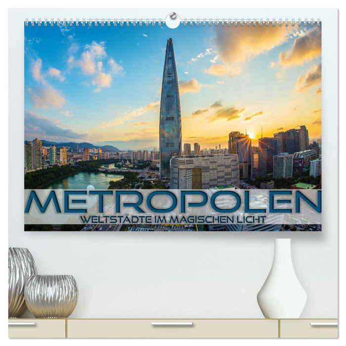 Métropoles - villes du monde sous une lumière magique (Calendrier mural CALVENDO Premium 2024) 